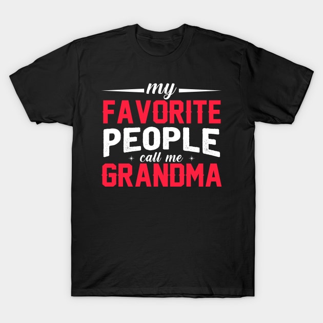 My favorite people call me grandma T-Shirt by TEEPHILIC